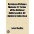 Ruskin On Pictures (Volume 1); Turner At The National Gallery And In Mr. Ruskin's Collection