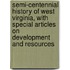 Semi-Centennial History of West Virginia, with Special Articles on Development and Resources