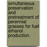 Simultaneous Preservation And Pretreatment Of Perennial Grasses For Fuel Ethanol Production. by Matthew Francis Digman