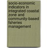 Socio-Economic Indicators in Integrated Coastal Zone and Community-Based Fsheries Management door Susana V. Siar
