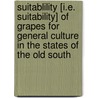 Suitablility [i.E. Suitability] of Grapes for General Culture in the States of the Old South door Floyd Burton Bralliar