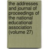 The Addresses And Journal Of Proceedings Of The National Educational Association (Volume 27) door National Educational Association