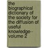 The Biographical Dictionary of the Society for the Diffusion of Useful Knowledge-- Volume 2