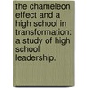 The Chameleon Effect And A High School In Transformation: A Study Of High School Leadership. door Steve K. Fullen
