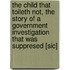 The Child That Toileth Not, the Story of a Government Investigation That Was Suppresed [Sic]