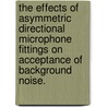 The Effects Of Asymmetric Directional Microphone Fittings On Acceptance Of Background Noise. door Jong Sik Kim