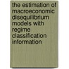 The Estimation of Macroeconomic Disequilibrium Models with Regime Classification Information door Glenn D. Rudebusch