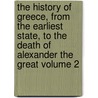 The History of Greece, from the Earliest State, to the Death of Alexander the Great Volume 2 door Oliver Goldsmith