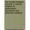 The Karaite Halakah Volume 1; And Its Relation to Saduccean, Samaritan and Philonian Halakah by Bernard Revel