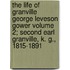 The Life of Granville George Leveson Gower Volume 2; Second Earl Granville, K. G., 1815-1891