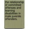 The Relationship Of Committed Offenses And Learning Disabilities In Male Juvenile Offenders. door Lauren Ashley Allen