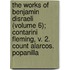 The Works Of Benjamin Disraeli (Volume 6); Contarini Fleming, V. 2. Count Alarcos. Popanilla