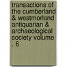 Transactions of the Cumberland & Westmorland Antiquarian & Archaeological Society Volume . 6 door Cumberland And Westmorland Society