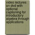 Video Lectures On Dvd With Optional Captioning For Introductory Algebra Through Applications