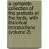 a Complete Collection of the Protests of the Lords, with Historical Introductions (Volume 2)