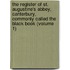 the Register of St. Augustine's Abbey, Canterbury, Commonly Called the Black Book (Volume 1)