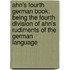 Ahn's Fourth German Book: Being the Fourth Division of Ahn's Rudiments of the German Language