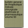 Bulletin General De Thrapeutique Mdicale Chirurgicale Obsttricale Et Pharmaceutique Volume 93 door Societe De Th�Rapeutique