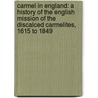 Carmel in England: a History of the English Mission of the Discalced Carmelites, 1615 to 1849 by Benedict Zimmerman