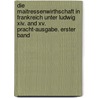 Die Maitressenwirthschaft In Frankreich Unter Ludwig Xiv. And Xv. Pracht-Ausgabe. Erster Band door Theodor Griesinger