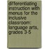 Differentiating Instruction With Menus For The Inclusive Classroom: Language Arts, Grades 3-5