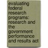 Evaluating Federal Research Programs: Research And The Government Performance And Results Act