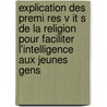 Explication Des Premi Res V It S de La Religion Pour Faciliter L'Intelligence Aux Jeunes Gens by Collot Pierre 1672-1741