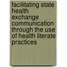 Facilitating State Health Exchange Communication Through the Use of Health Literate Practices by Maria Hewitt