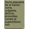 Faune Populaire De La France, Noms Vulgaires, Dictons, Proverbes, Contes Et Superstitions Tom door Eug�Ne Rolland