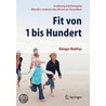 Fit Von 1 Bis Hundert: Ern Hrung Und Bewegung - Aktuelles Medizinisches Wissen Zur Gesundheit by Dietger Mathias