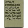 Internet Broadcasting Introduction: Poduniversal, Startomorrow, World Football Daily, The Dan by Books Llc