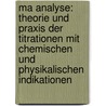 Ma Analyse: Theorie Und Praxis Der Titrationen Mit Chemischen Und Physikalischen Indikationen door Karl-Friedrich Jahr