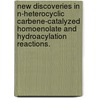 New Discoveries In N-Heterocyclic Carbene-Catalyzed Homoenolate And Hydroacylation Reactions. door Audrey Chan
