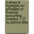 Outlines & Highlights For Principles Of Financial Accounting, Chapters 1-17 By Patricia Libby