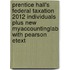 Prentice Hall's Federal Taxation 2012 Individuals Plus New Myaccountinglab with Pearson Etext