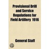 Provisional Drill and Service Regulations for Field Artillery (Horse and Light) 1916 Volume 1 door United States War Dept