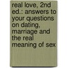 Real Love, 2nd Ed.: Answers to Your Questions on Dating, Marriage and the Real Meaning of Sex by Mary Beth Bonacci