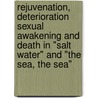 Rejuvenation, Deterioration Sexual Awakening and Death in "Salt Water" and "The Sea, the Sea" door Dominique Nagpal Tooher