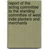 Report Of The Acting Committee To The Standing Committee Of West India Planters And Merchants door West India Plan