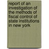 Report of an Investigation of the Methods of Fiscal Control of State Institutions in New York by Henry Collier Wright