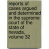 Reports of Cases Argued and Determined in the Supreme Court of the State of Nevada, Volume 32 door Court Nevada. Supreme