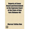 Reports of Cases Heard and Determined in the Supreme Court of the State of New York Volume 46 by Marcus Tullius Hun