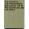 Rhetorica Divina: Mittelhochdeutsche Prologgebete Und Die Rhetorische Kultur Des Mittelalters door Eckart Conrad Lutz
