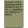 Souvenir Of The Episcopal Silver Jubilee Of The Rt. Rev. J.l. Spalding, D.d. Bishop Of Peoria by Unknown