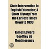 State Intervention In English Education; A Short History From The Earliest Times Down To 1833 door James Edward Geoffrey De Montmorency