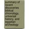 Summary of Recent Discoveries Biblical Chronology, Universal History, and Egyptian Archeology by A.M. G. Seyffarth