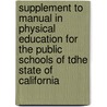 Supplement to Manual in Physical Education for the Public Schools of Tdhe State of California by Clark Wilson Hetherington