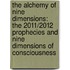 The Alchemy of Nine Dimensions: The 2011/2012 Prophecies and Nine Dimensions of Consciousness