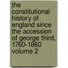 The Constitutional History of England Since the Accession of George Third, 1760-1860 Volume 2 door Thomas Erskine May