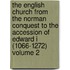The English Church from the Norman Conquest to the Accession of Edward I (1066-1272) Volume 2